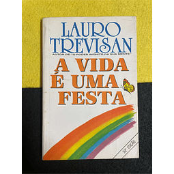 Lauro Trevisan - A vida e uma festa  