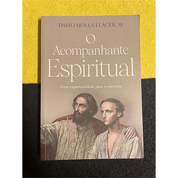 Darío Mollá Llácer, SJ - O acompanhante espiritual: Uma espiritualidade para o encontro