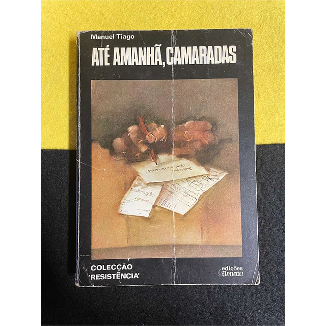 Manuel Tiago - Até amanhã, camaradas