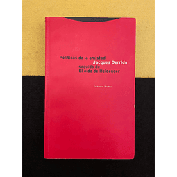 Jacques Derrida - Políticas de la amistad seguido de El oído de Heidegger