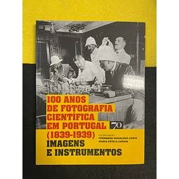 Fernanda M. Costa - 100 anos de fotografia científica em Portugal (1839-1939)