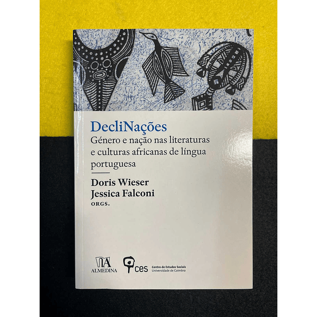 Doris Wieser - DecliNações: Género e nação nas literaturas e culturas africanas de língua portuguesa