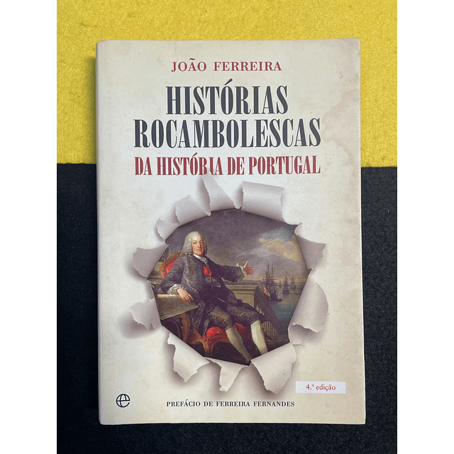 João Ferreira - Histórias Rocambolescas da história de Portugal