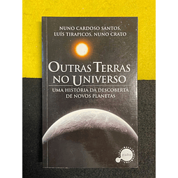 Nuno C. Santos - Outras terras no universo: Uma História da Descoberta de Novos Planetas