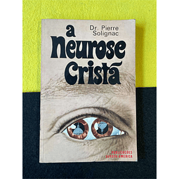 Dr. Pierre Solignac - A neurose cristã