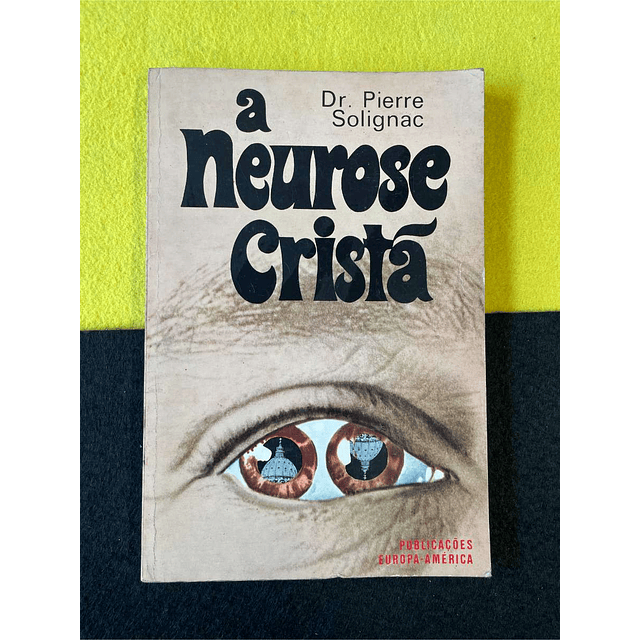 Dr. Pierre Solignac - A neurose cristã