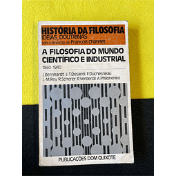 François Châtelet - História da Filosofia: A filosofia do mundo científico e industrial, 1860/1940, 6 