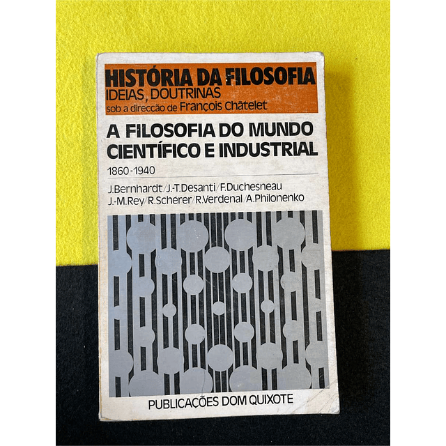 François Châtelet - História da Filosofia: A filosofia do mundo científico e industrial, 1860/1940, 6 
