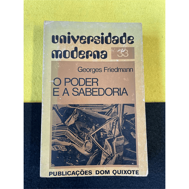 Georges Friedmann - O Poder e a Sabedoria, 33 