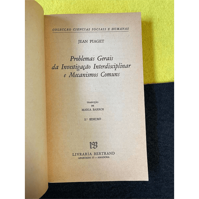 Jean Piaget - Problemas gerais da investigação interdisciplinar e mecanismos comuns