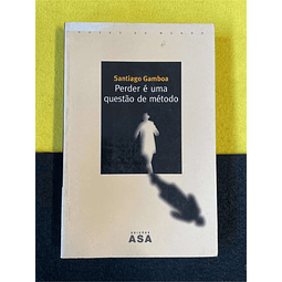 Santiago Gamboa - Perder é uma questão de método