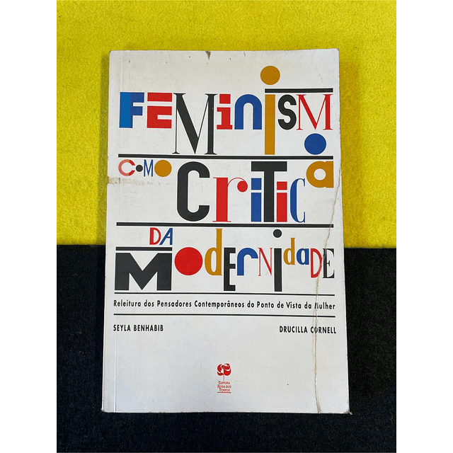 Seyla Benhabib, Drucilla Cornell - Feminismo como crítica da modernidade