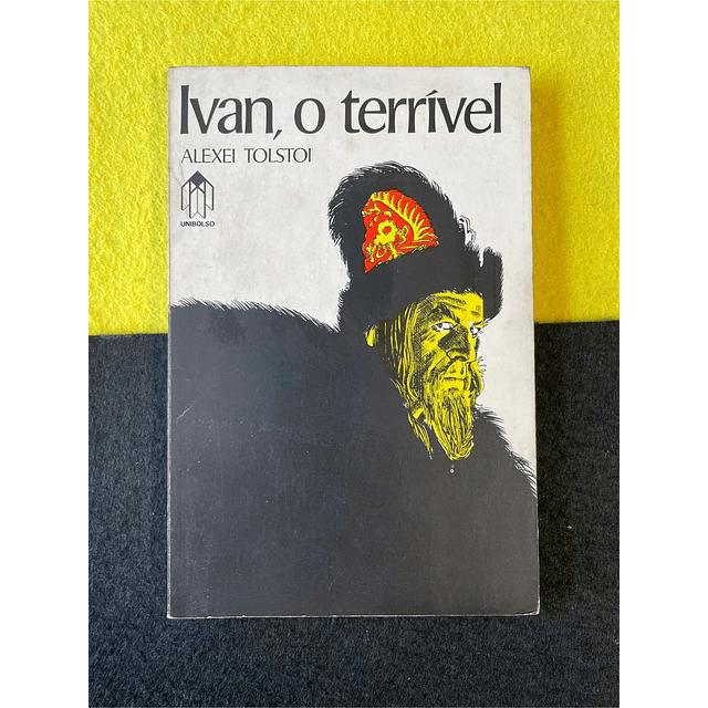 Alexei Tolstoi - Ivan, o terrível. LIVRO DE BOLSO
