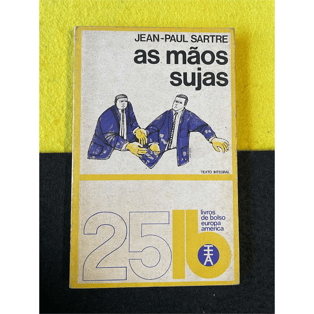 Jean-Paul Sartre - As mãos sujas. Volume 25. LIVRO DE BOLSO