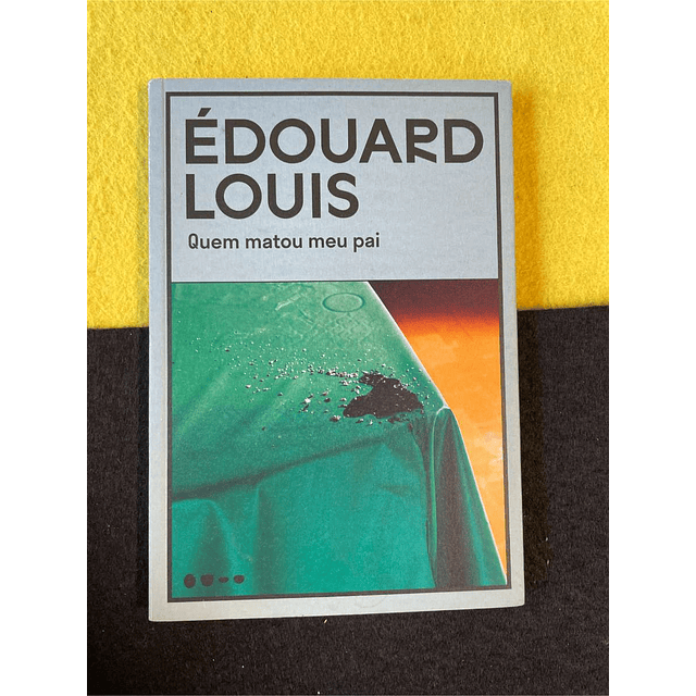 Édouard Louis - Quem matou meu pai