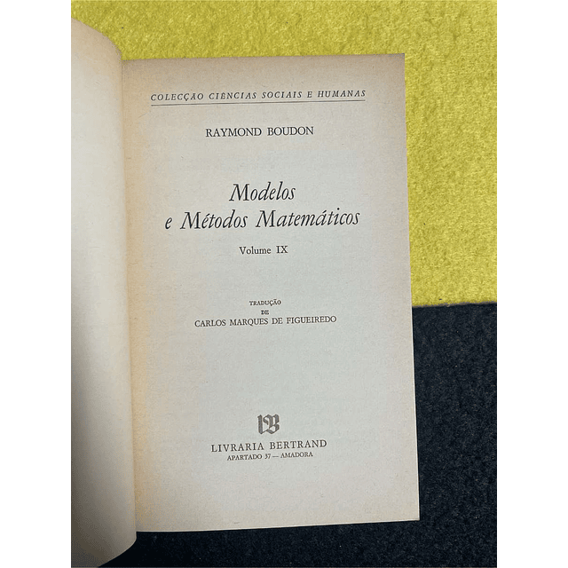 Raymond Boudon - Modelos e métodos matemáticos. Volume IX. LIVRO DE BOLSO