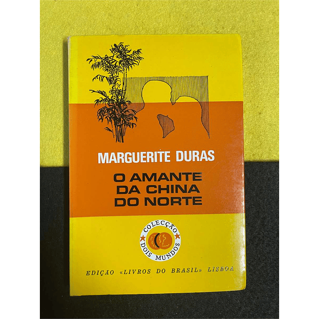 Marguerite Duras - O amante da China do Norte 