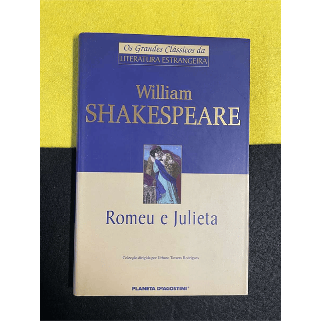 William Shakespeare - Romeu e Julieta