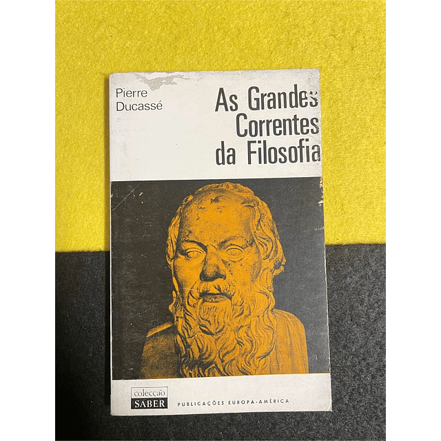 Pierre Ducassé - As grandes correntes da filosofia. LIVRO DE BOLSO