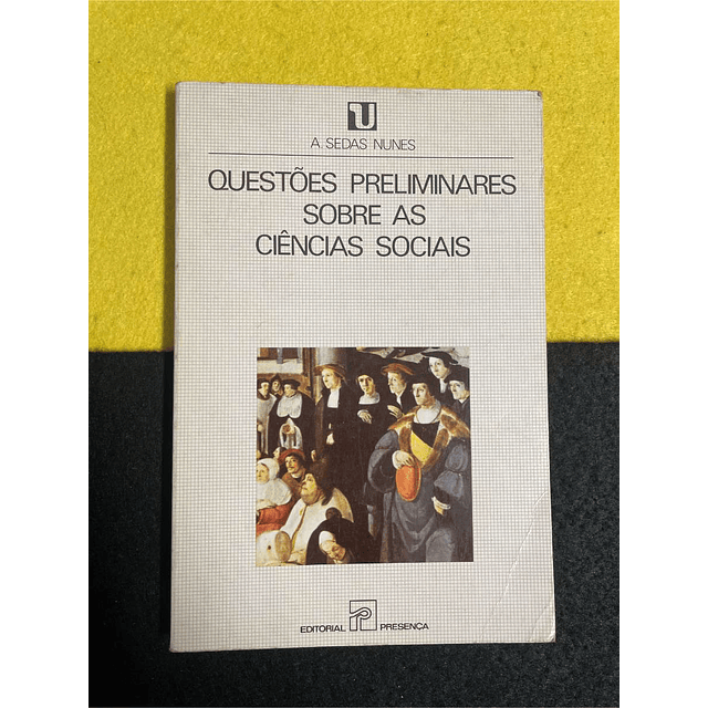 A. Sedas Nunes - Questões preliminares sobre as ciências sociais. Nº 85