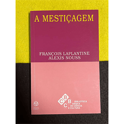 François Laplantine, Alexis Nouss - A mestiçagem