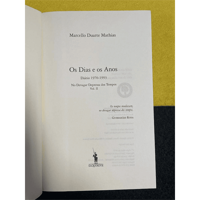 Marcello Duarte Mathias - Os dias e os anos: Diário 1970/1993