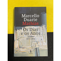 Marcello Duarte Mathias - Os dias e os anos: Diário 1970/1993