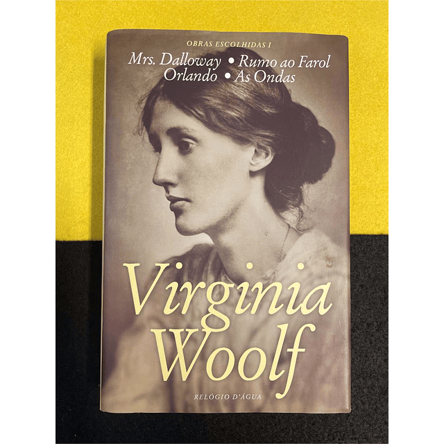 Virginia Woolf - Obras escolhidas. Volume I