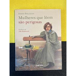 Stefan Bollmann - Mulheres que lêem são perigosas