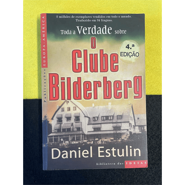 Daniel Estulin - Toda a verdade sobre o clube Bilderbery