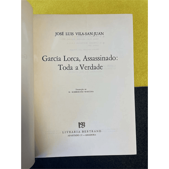 José Luis Vila. San. Juan - García Lorca assassinado: Toda a verdade 