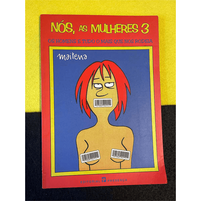Maitema - Nós, as mulheres: Os homens e tudo o mais que nos rodeia. Volume 3