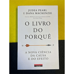 Judea Pearl, Dana Mackenzie - O livro do porquê: A nova ciência da causa e do efeito