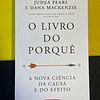 Judea Pearl, Dana Mackenzie - O livro do porquê: A nova ciência da causa e do efeito