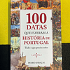 Pedro Rabaçal - 100 datas que fizeram a história de Portugal: Tudo o que precisa saber