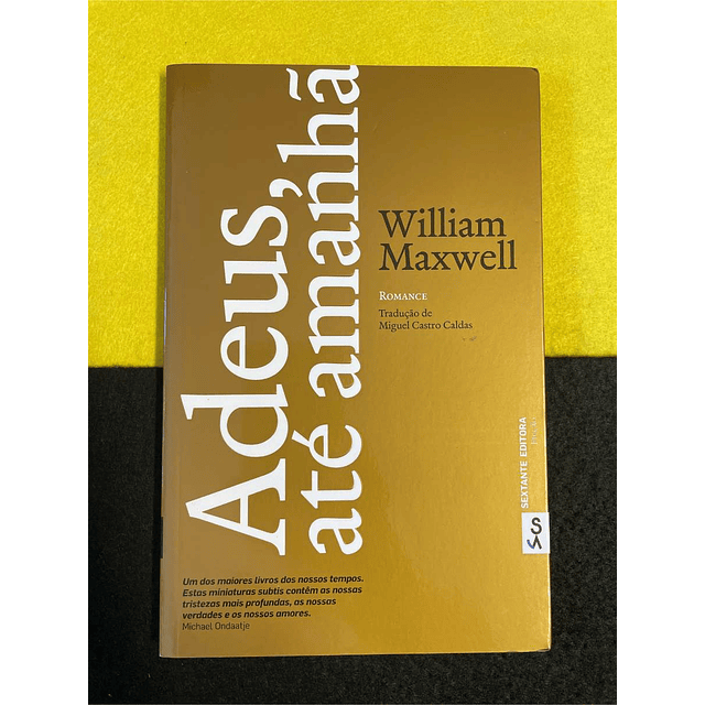 William Maxwell - Adeus, até amanhã