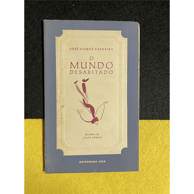 José Gomes Ferreira - O mundo desabitado