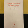 Jacques Derrida - Chaque fois unique, la fin du monde