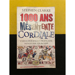 Stephen Clarke - 1000 ans de mésentente cordiale