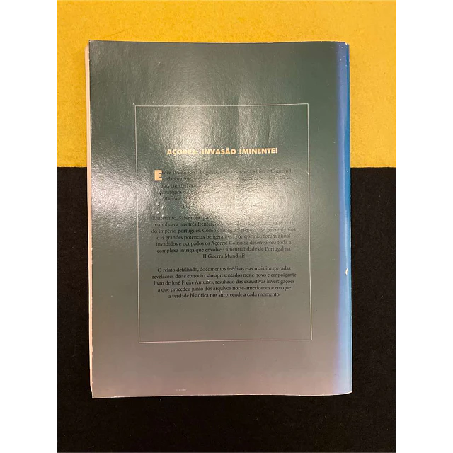 José Freire Antunes - Roosevelt, Churchill e Salazar: A luta pelos Açores 1941-1945