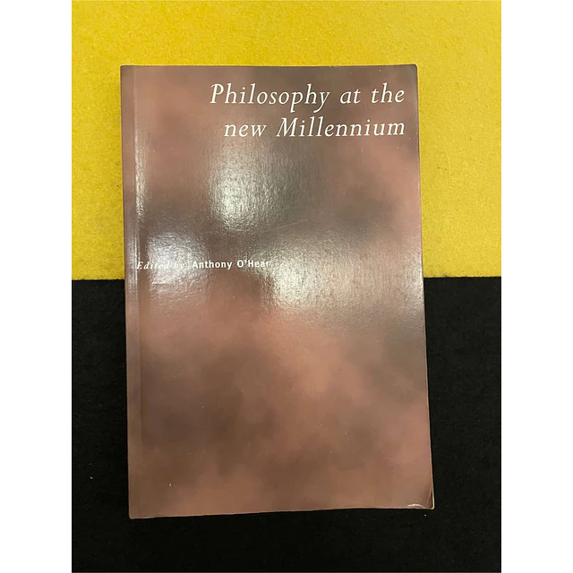 Anthony O' Hear - Philosophy at the new millennium