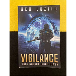 Ken Lozito - First colony: Vigilance. Books seven