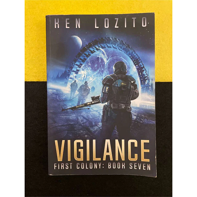 Ken Lozito - First colony: Vigilance. Books seven
