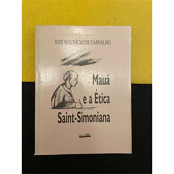 José Maurício de Carvalho - Mauá e a ética saint-simoniana