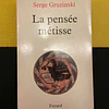 Serge Gruzinski - La pensée métisse
