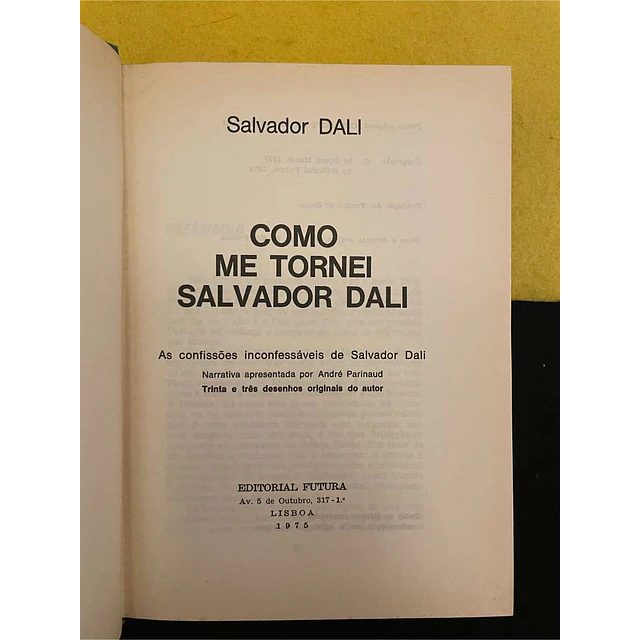 Salvador Dali - Como me tornei Salvador Dali