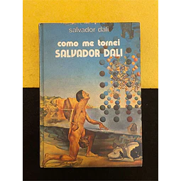 Salvador Dali - Como me tornei Salvador Dali