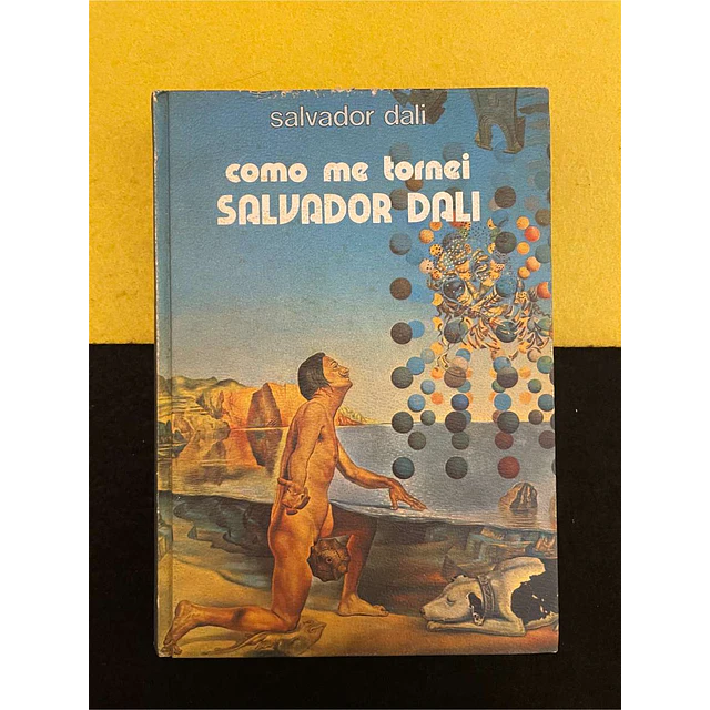 Salvador Dali - Como me tornei Salvador Dali
