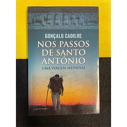 Gonçalo Cadilhe - Nos Passos de Santo António Uma viagem medieval