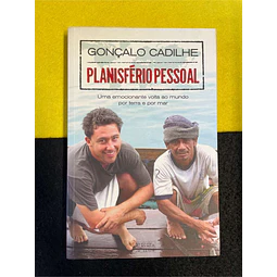 Gonçalo Cadilhe - Planisfério pessoal: Uma emocionante volta ao mundo por terra e por mar